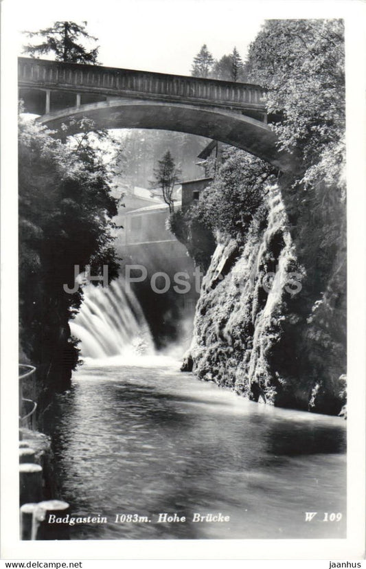 Badgastein 1083 m - Hohe Brucke - bridge - waterfall - rocky gorge - W 109 - old postcard - Austria - unused - JH Postcards