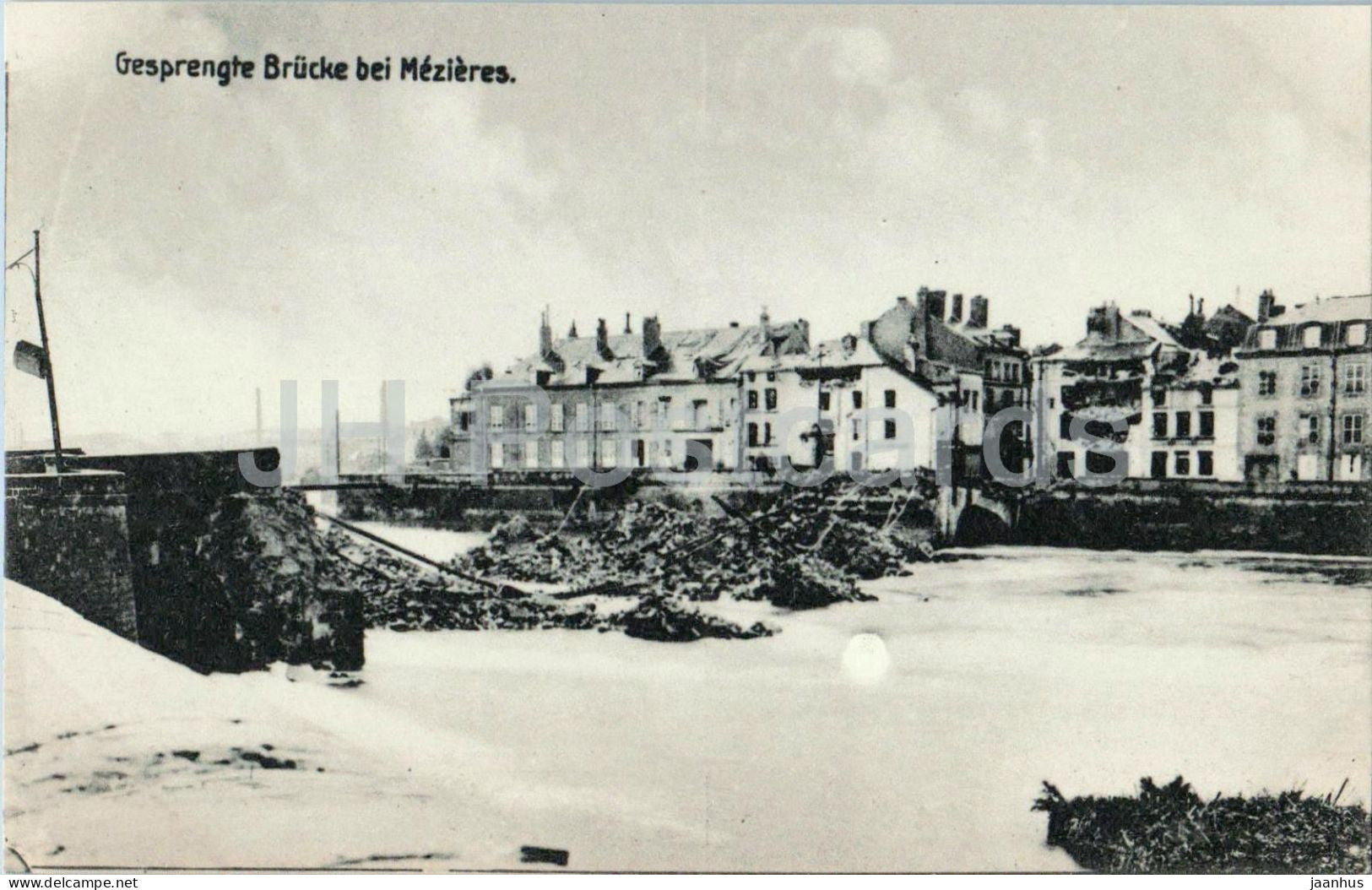 Gesprengte Brucke bei Mezieres - Blown-up bridge - bridge - WWI - 46 - old postcard - France - unused - JH Postcards