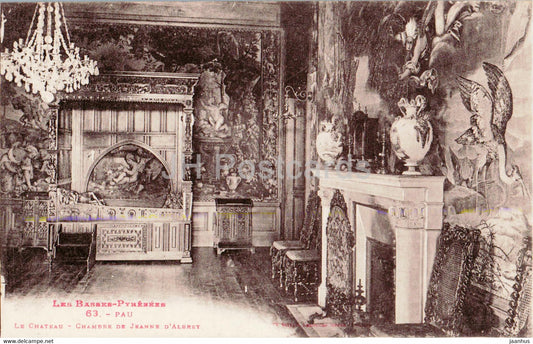 Pau - Le Chateau - Chambre de Jeanne d'Albret - Les Basses Pyrenees - 63 - castle - old postcard - France - unused - JH Postcards
