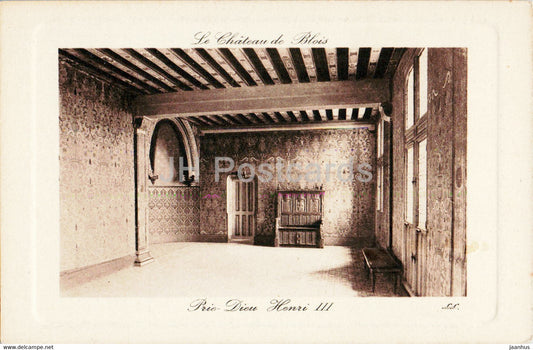 Blois - Le Chateau de Blois - Prie Dieu Henri III - castle - old postcard - France - unused - JH Postcards