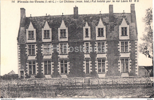 Chateau de Plessis les Tours - Le Chateau - Fut Habite par le roi Louis XI castle - 14 - old postcard - France - unused - JH Postcards