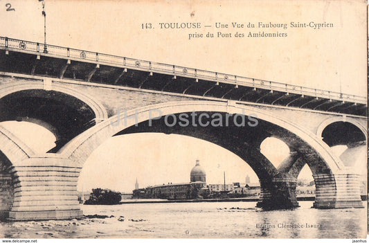 Toulouse - Une Vue du Faubourg Saint Cyprien prise du Pont des Amidonniers - bridge - 143 - old postcard - France - used - JH Postcards