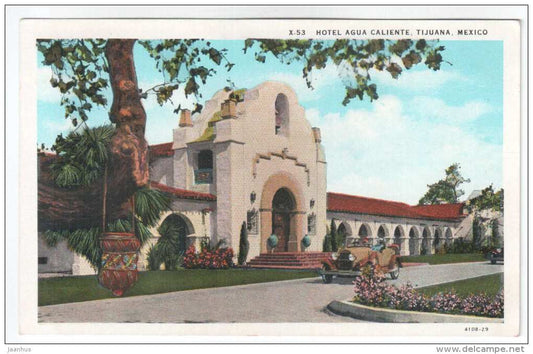 Hotel Agua Caliente , Tijuana , Mexico - X-53 - old car - old postcard - USA - used - JH Postcards
