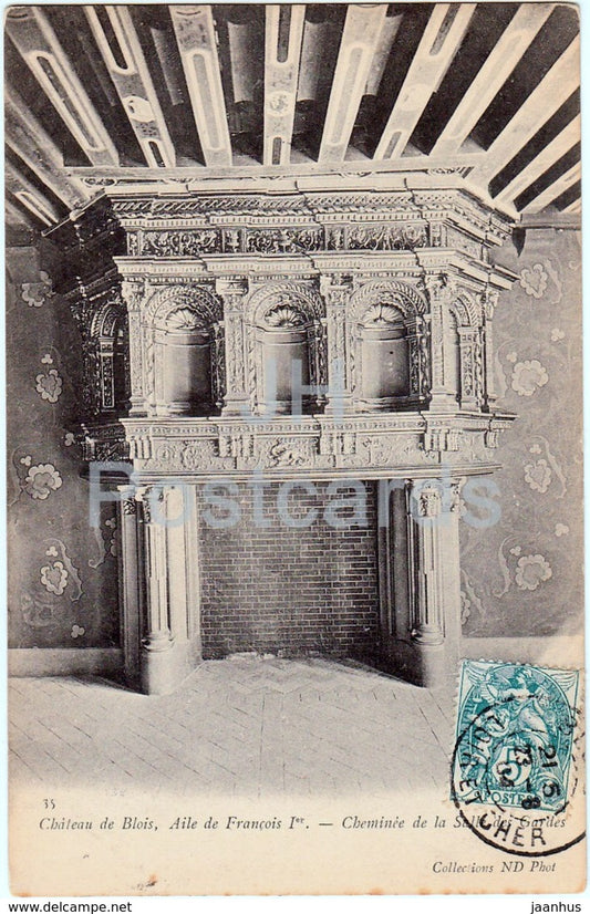 Chateau de Blois - Aile de Francois Ier - Cheminee de la Salle des Gardes - 35 - 1904 - old postcard - France - used - JH Postcards