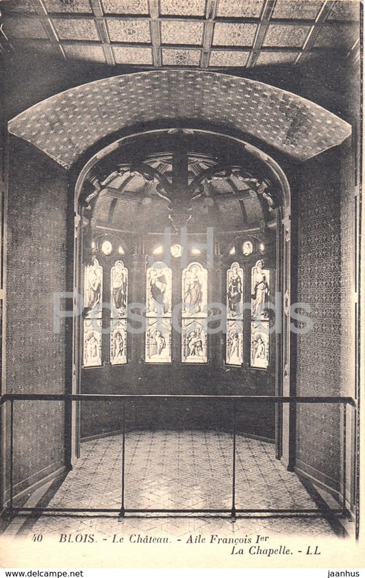 Blois - Le Chateau - Aile Francois Ier - La Chapelle - castle - 40 - old postcard - France - unused