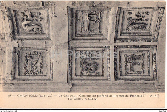 Chambord - Le Chateau - Caissons de plafond aux armes de Francois Ier - castle - 45 - old postcard - France - unused - JH Postcards