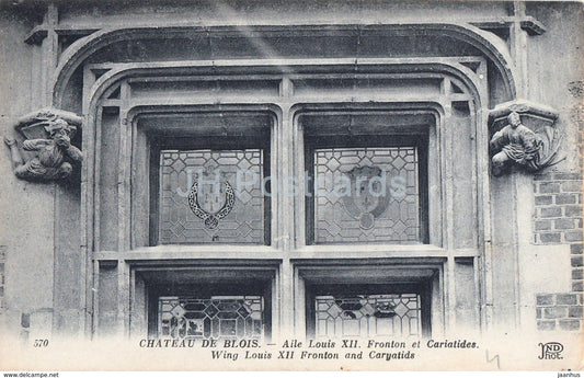Chateau de Blois - Aile Louis XII - Fronton et Cariatides - 570 - old postcard - France - unused