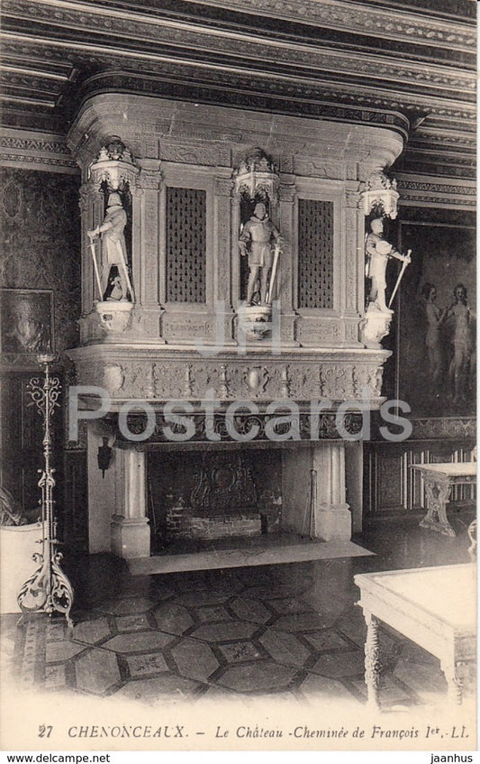 Chenonceaux - Le Chateau - Cheminee de Francois Ier - 27 - castle - old postcard - France - unused