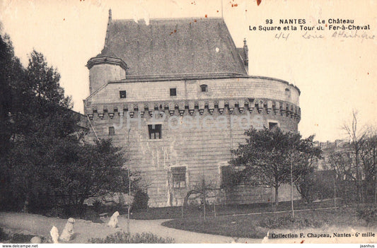Nantes - Le Chateau - Le Square et la Tour du Fer a Cheval - castle - 93 - old postcard - France - used