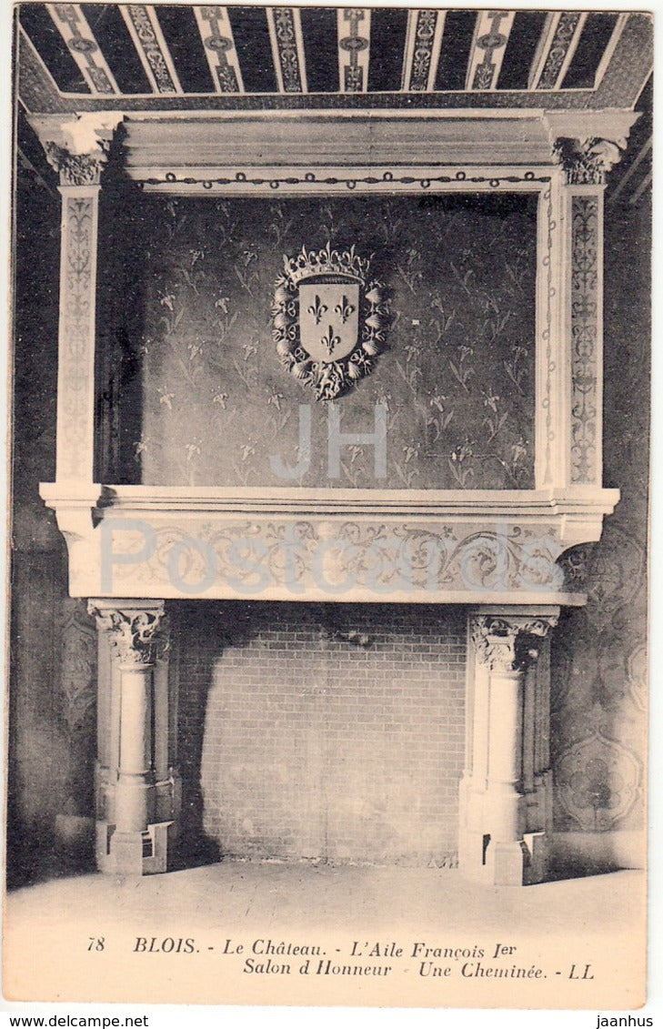 Blois - Le Chateau - L'Aile Francois Ier - Salon d Honneur - Une Cheminee - castle - 78 - old postcard - France - unused - JH Postcards