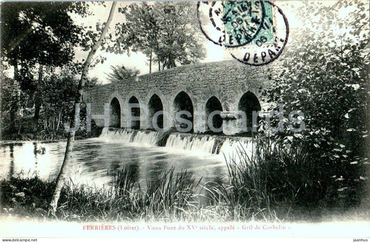 Ferrieres - Vieux Pont du XV siecle appele Gril de Corbelin - bridge - old postcard - 1906 - France - used - JH Postcards