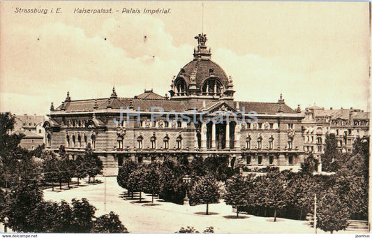 Strassburg i E - Strasbourg - Kaiserpalast - Palais Imperial - 304 - old postcard - France - unused - JH Postcards