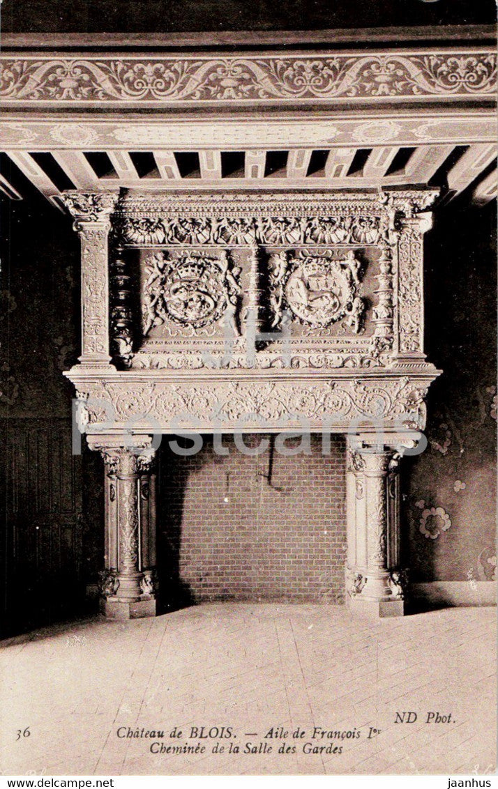 Chateau de Blois - Aile de Francois I - Cheminee de la Salle des Gardes - 36 - castle - old postcard - France - unused - JH Postcards