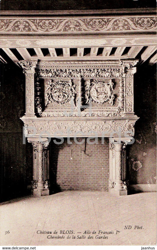 Chateau de Blois - Aile de Francois I - Cheminee de la Salle des Gardes - 36 - castle - old postcard - France - unused - JH Postcards