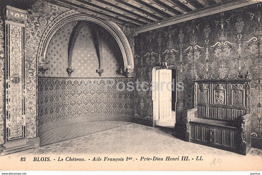 Blois - Le Chateau - Aile Francois 1er - Prie Dieu Henri III - castle - 82 - old postcard - France - unused