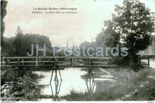 Vesoul - Le Pont Noir sur le Durgeon - The Black Bridge over the Durgeon - old postcard - France - unused - JH Postcards