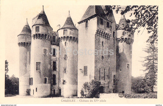 Chazelet - Chateau du XVe siecle - Albanse Laforet - castle - old postcard - France - unused - JH Postcards
