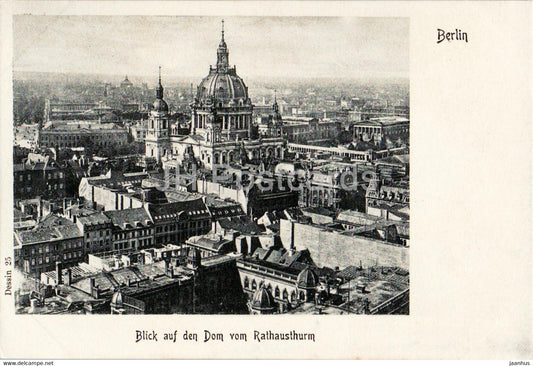 Berlin - Blick auf den Dom vom Rathausthurm - Dessin 25 - old postcard - Germany - unused - JH Postcards