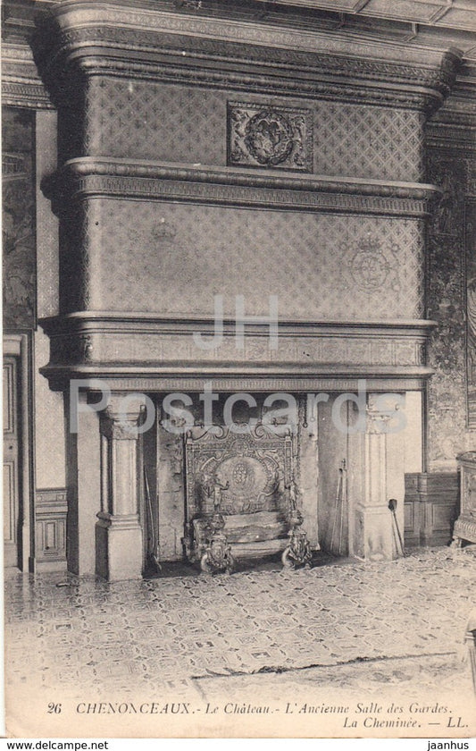Chenonceaux - Le Chateau - L'Ancienne Salle des Gardes - La Cheminee - castle - 26 - old postcard - France - unused