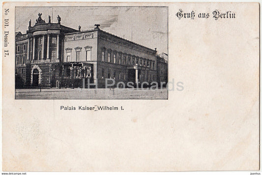 Gruss aus Berlin - Palais Kaiser Wilhelm I - 101 -old postcard - Germany - unused - JH Postcards
