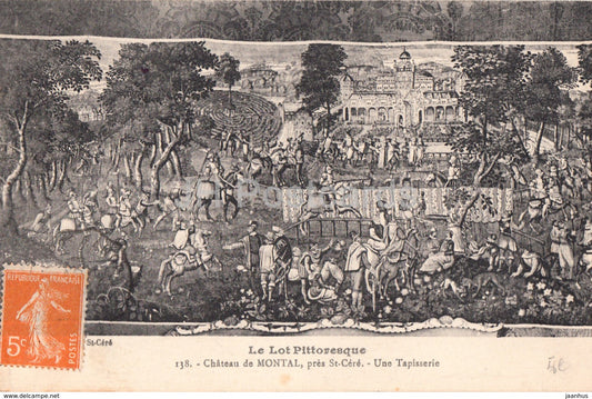 Le Lot Pittoresque - Chateau de Montal - pres St Cere - Une Tapisserie - castle - 138 - old postcard - France - used - JH Postcards