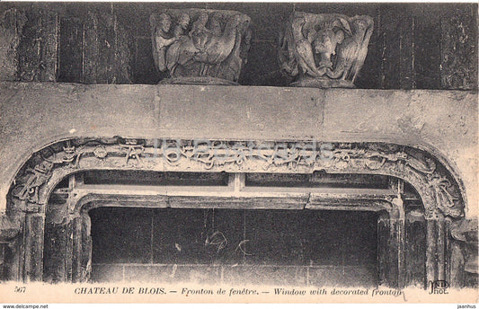 Chateau de Blois - Fronton de Fenetre - 567 - castle - old postcard - France - unused