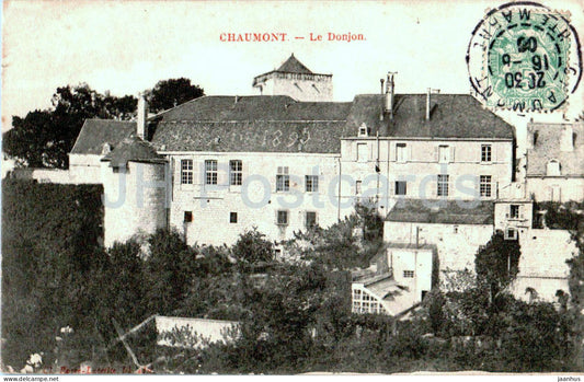 Chaumont - Le Donjon - old postcard - 1906 - France - used - JH Postcards