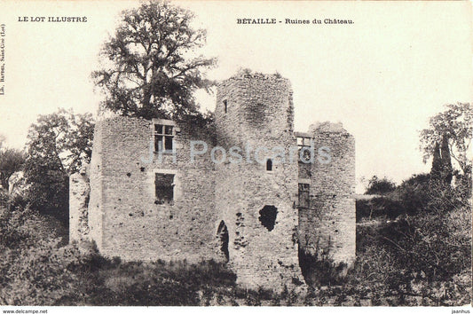 Le Lot Illustre - Betaille - Ruines du Chateau - castle ruins - old postcard - France - unused - JH Postcards